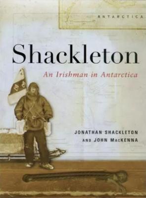 Shackleton: An Irishman in Antarctica - MacKenna, John