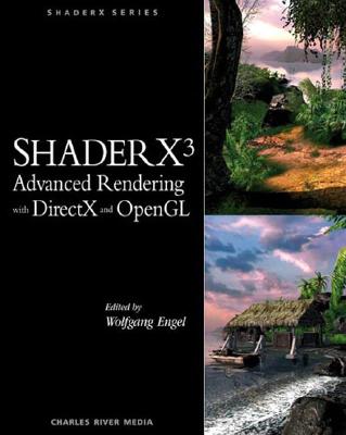 Shaderx3 Advanced Rendering with DirectX and OpenGL - Engel, 'Yrgie, and Engel, Wolfgang F (Editor)