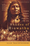 Shades of Hiawatha: Staging Indians, Making Americans, 1880-1930