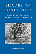 Shades of Loneliness: Pathologies of a Technological Society