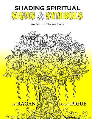 Shading Spiritual Signs & Symbols: An Adult Coloring Book - Pigue, Dorothy, and Ragan, Lyn