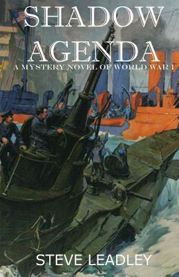 Shadow Agenda: A Mystery Novel of World War I - Leadley, Steve