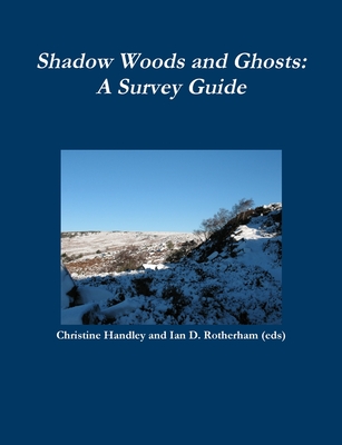 Shadow and Ghost Woodlands Survey Guide - Rotherham, Ian D, and Handley, Christine