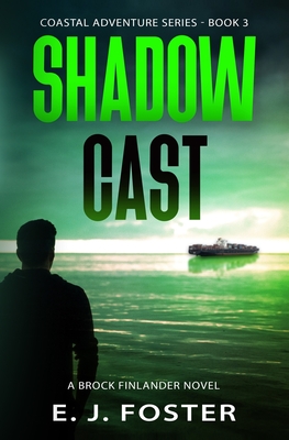 Shadow Cast: A Brock Finlander Novel - Foster, E J