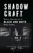 Shadow Craft: Visual Aesthetics of Black and White Hindi Cinema