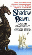Shadow Dawn - Lucas, George, and Claremont, Chris