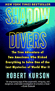 Shadow Divers: The True Adventure of Two Americans Who Risked Everything to Solve One of the Last Mysteries of World War II