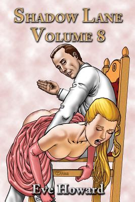 Shadow Lane Volume 8: The Spanking Libertines, a Novel of Spanking, Sex and Romance - Howard, Eve