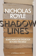Shadow Lines: Searching For the Book Beyond the Shelf
