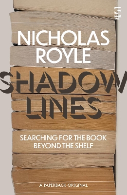 Shadow Lines: Searching For the Book Beyond the Shelf - Royle, Nicholas