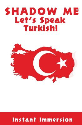 Shadow Me: Let's Speak Turkish! - Toprak, Erman (Translated by), and Immersion, Instant