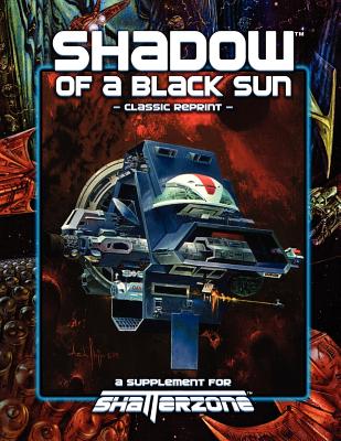 Shadow of a Black Sun (Classic Reprint): A Supplement for Shatterzone - Horner, Shaun, and Brown, Steven