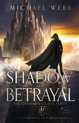 Shadow of Betrayal - Webb, Michael