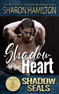 Shadow of the Heart: (Shadow SEALs) - Sisters, Shadow, and Hamilton, Sharon