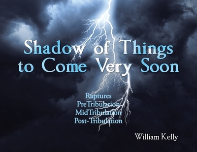 Shadow of Things to Come Very Soon - Kelly, William