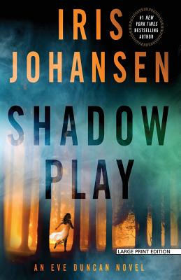 Shadow Play: An Eve Duncan Novel - Johansen, Iris