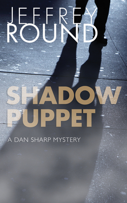 Shadow Puppet: A Dan Sharp Mystery - Round, Jeffrey