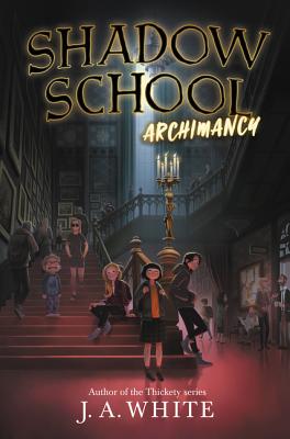 Shadow School: Archimancy - White, J A