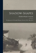 Shadow-Shapes: The Journal of a Wounded Woman, October 1918 - May 1919