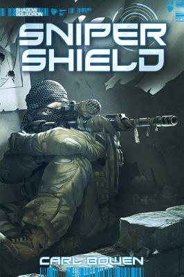Shadow Squadron: Sniper Shield - Bowen, Carl, and Fuentes, Benny