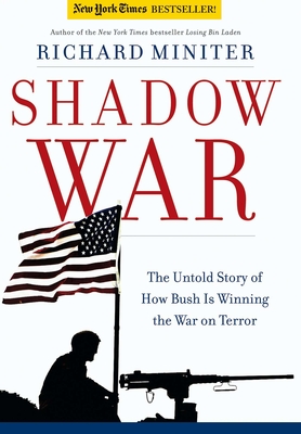 Shadow War: The Untold Story of How Bush Is Winning the War on Terror - Miniter, Richard
