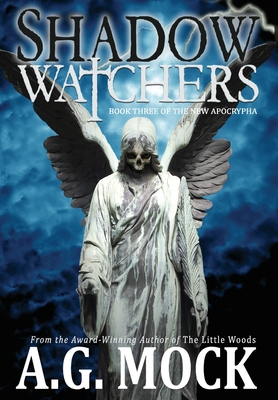 Shadow Watchers: Book Three of the New Apocrypha - Mock, A G