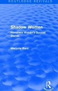 Shadow Women (Routledge Revivals): Homeless Women's Survival Stories