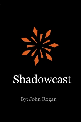 Shadowcast - Rogan, John