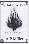 Shadowfire: The sequel to Soulfire