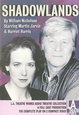 Shadowlands - Nicholson, William, and Jarvis, Martin (Performed by), and Harris, Harriet (Performed by)