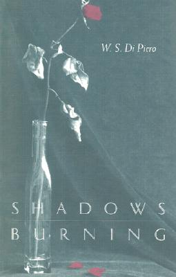 Shadows Burning - Di Piero, W S