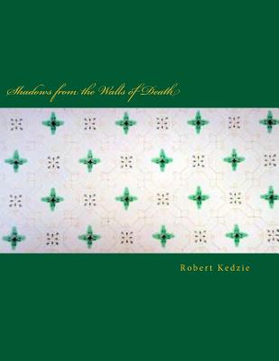 Shadows from the Walls of Death - Krak, Graham T, and Kedzie, Robert Clark