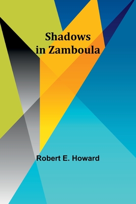 Shadows in Zamboula - Howard, Robert E