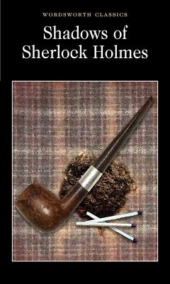 Shadows of Sherlock Holmes - Davies, David Stuart (Editor), and Carabine, Keith, Dr. (Series edited by)