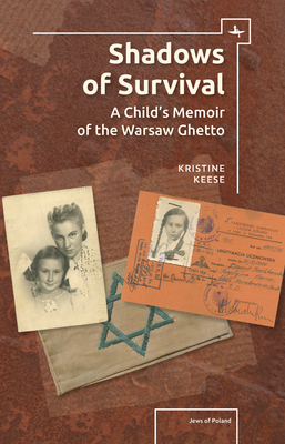 Shadows of Survival: A Child's Memoir of the Warsaw Ghetto - Keese, Kristine Rosenthal