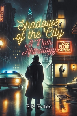Shadows of the City: A Noir Anthology - Fates, S B