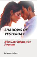 Shadows of Yesterday: When Love Refuses to be Forgotten