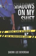 Shadows on My Shift: Real-Life Stories of a Psychic EMT