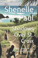 Shadows Over St. Croix: Slavery, Rebellion, and the Spirits of Resistance