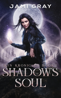 Shadow's Soul: Kyn Kronicles Book 2 - Gray, Jami