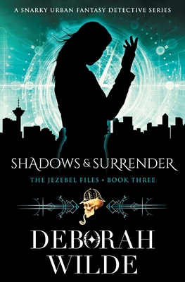 Shadows & Surrender: A Snarky Urban Fantasy Detective Series - Wilde, Deborah