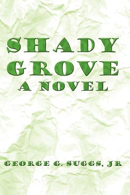 Shady Grove - Suggs, George G, Jr.