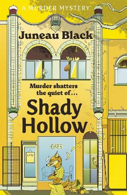 Shady Hollow: The first in a cosy murder series of 'rare and sinister charm' - Black, Juneau