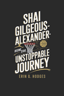 Shai Gilgeous-Alexander: Rising Star, Unstoppable Journey