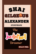 Shai Gilgeous Alexander Storybook: The Basketball Dreamer