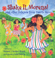 Shake It, Morena!: And Other Folklore from Puerto Rico - Bernier-Grand, Carmen T