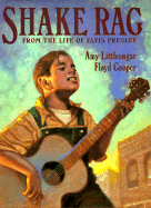 Shake Rag: From the Life of Elvis Presley - Littlesugar, Amy