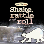 Shake, Rattle and Roll: Doodlezoo: An Action-Packed Verb Book - Potter, Kieth R, and Chronicle Books, and Fulk, Ken