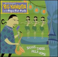 Shake Those Hula Hips! - Big Kahuna and the Copa Cat Pack