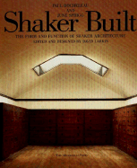 Shaker Built: The Form and Function of Shaker Architecture - Rocheleau, Paul, and Sprigg, June, and Larkin, David (Editor)